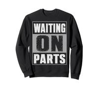 Waiting on Parts : la drôle de Vie d'un mécanicien Sweatshirt