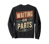 Waiting on Parts : la drôle de Vie d'un mécanicien Sweatshirt