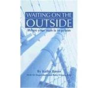 Waiting on the Outside: When Your Man Is in Prison Royer, Kathy (Auteur)