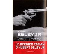 Waiting period Hubert Selby Jr (Auteur)