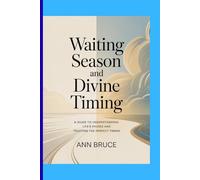 Waiting Season And Divine Timing: A guide to understanding life's pauses and trusting the perfect timing.