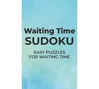 Waiting Time Sudoku: Easy Puzzles For Waiting Time | 5x8 inches, 110 pages | 50+ Puzzles | Solutions Included