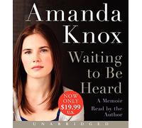 [(Waiting to Be Heard )] [Author: Amanda Knox] [Jan-2014]