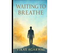 Waiting To Breathe: A Journey Toward Authentic Living
