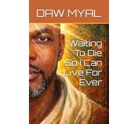 Waiting To Die So I Can Live For Ever