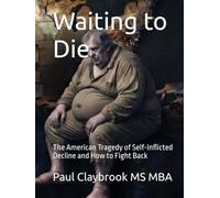 Waiting to Die: The American Tragedy of Self-Inflicted Decline and How to Fight Back