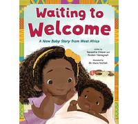 Waiting to Welcome: A New Baby Story from West Africa