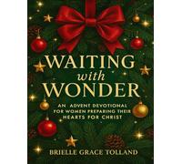 Waiting with Wonder: An Advent Devotional for Women Preparing Their Hearts for Christ