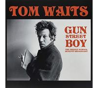Waits Tom - Gun Street Boy: The Bridge School Benefit Broadcast [Import]