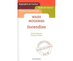 Wajdi Mouawad. ""Incendies"". de COISSARD (Françoise) (2014) Poche