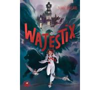 Wajestix - Lecture roman jeunesse fantastique Dès 10 ans