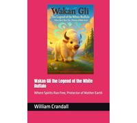 Wakan Gli the Legend of the White Buffalo: Where Spirits Run Free, Protector of Mother Earth