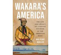 Wakara's America The Life and Legacy of a Native Founder of the American West - Max Perry Mueller - Basic Books - ebook (ePub) - Livre