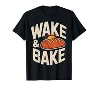 Wake and Bake Amusant Pain Lover Baking Levain Baker T-Shirt