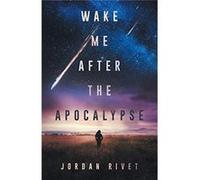 Wake Me After the Apocalypse - Jordan Rivet - Amazon Digital Services LLC KDP - Livre en Anglais Jordan RivetJordan Rivet (Auteur)