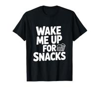 Wake Me Up for Snacks Funny Foodie Lover T-Shirt