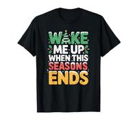 Wake Me Up When Seasons End Holiday Humour Christmas T-Shirt
