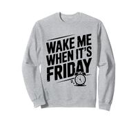 Wake Me When It's Friday Weekend Funny Vibes Sweatshirt