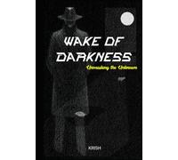 WAKE OF DARKNESS: Unmasking the Unknown