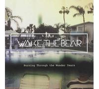 Wake the Bear - Burning Through The Wonder Years