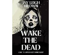 Wake The Dead: Can't A Bitch Get Some Sleep