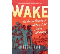 Wake: The Hidden History of Women-Led Slave Revolts