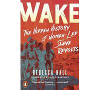 Wake: The Hidden History of Women-Led Slave Revolts