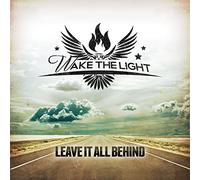 Wake The Light - Leave It All Behind