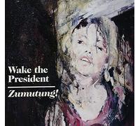 Wake the President - Zumutung