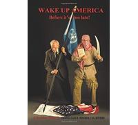 Wake Up America Before It's Too Late!
