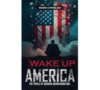 Wake Up America!: Navigating the Perils of Modern Misinformation