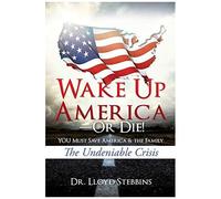 Wake Up America-Or Die!