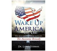 Wake Up America - Or Die!
