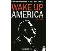 Wake up america t1 1940-1960 Nate Powell (Illustration), John Lewis (Auteur), Andrew Aydin (Auteur)
