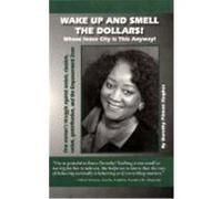 Wake Up and Smell the Dollars! Whose Inner-City Is This Anyway Dorothy Pitman Hughes (Auteur)