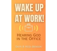 WAKE UP AT WORK!: Hearing God in the Office