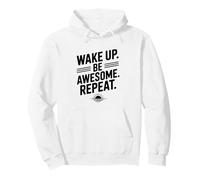 Wake Up Be Awesome Repeat Citation de Motivation Sweat à Capuche