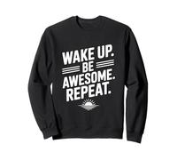 Wake Up Be Awesome Repeat Citation de Motivation Sweatshirt