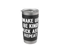 Wake Up. Be Kind. Kick Ass. Repeat. Motivation amusante Gobelet isotherme en acier inoxydable double paroi