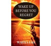 Wake Up Before You Regret