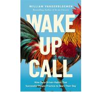 Wake-Up Call 9 Data-Driven Habits That Successful People Practice to Start Their Day - William Vanderbloemen - HarperCollins Leadership - ebook (ePub) - Livre