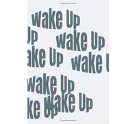 Wake Up Day Planner: A Day Planner For Those Who Just Cant Seem To Stay On Task During The Day.