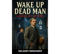 Wake Up Dead Man: A Knives Out Mystery: Daniel Craig Stars as Benoit Blanc in a Twisted Murder Mystery Where Faith, Logic, and the Impossible Collide
