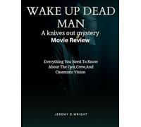 WAKE UP DEAD MAN: A KNIVES OUT MYSTERY (MOVIE REVIEW): Everything You Need to Know About the Cast, Crew, and Cinematic Vision