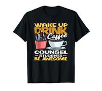 Wake Up Drink Coffee School Counselor Be Awesome T-Shirt