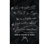 Wake Up. Fuck Shit Up. Repeat.