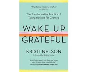 Wake Up Grateful by Kristi Nelson Kristi Nelson (Auteur)