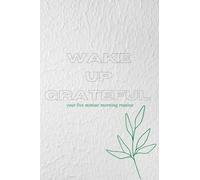 Wake Up Grateful: your five minute morning routine