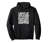 Wake Up Positive Then Idiots Ruin It - Sweat à Capuche