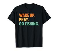Wake Up Pray Go Fishing Jesus Christ Christianity T-Shirt